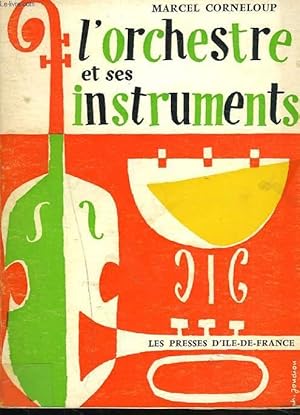 Bild des Verkufers fr L'ORCHESTREET SES INSTRUMENTS. I. INITIATION MUSICALE A TRAVERS LES GRANDES OEUVRES zum Verkauf von Le-Livre