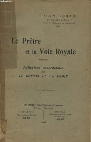 Seller image for LE PRETRE ET LA VOIE ROYALE REFLEXIONS SACERDOTALES SUR LE CHEMIN DE LA CROIX for sale by Le-Livre