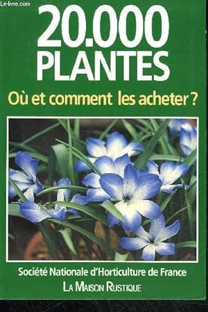 Bild des Verkufers fr 20 000 PLANTES - OU ET COMMENT LES ACHETER zum Verkauf von Le-Livre
