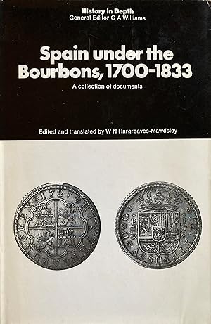 Bild des Verkufers fr Spain under the Bourbons, 1700-1833: a collection of documents edited and translated, with a critical introduction, by W.N. Hargreaves-Mawdsley. zum Verkauf von Jack Baldwin Rare Books