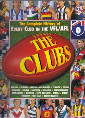 Seller image for THE CLUBS. The Complete History of Every Club in the VFL/AFL. for sale by Black Stump Books And Collectables