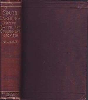 Seller image for The History of South Carolina under the Proprietary Government, 1670 - 1719 for sale by The Ridge Books