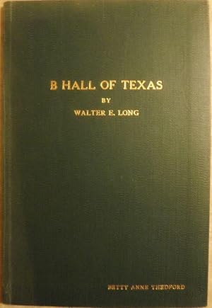 Seller image for B HALL OF TEXAS for sale by Antic Hay Books