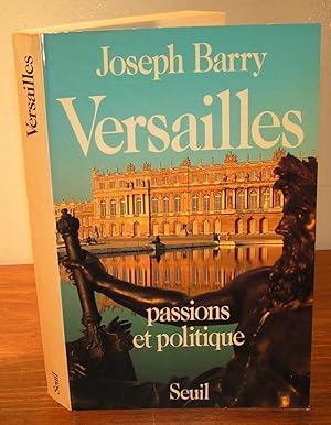 VERSAILLES ; passions et politique