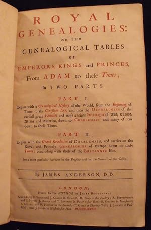 Royal genealogies: or, the genealogical tables of emperors, kings and princes, from Adam to these...