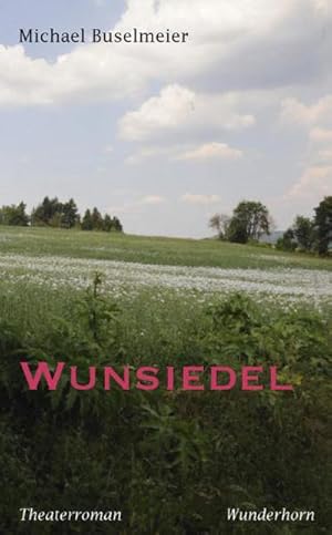 Seller image for Wunsiedel : Theaterroman for sale by AHA-BUCH GmbH