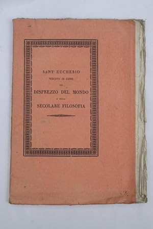 Del disprezzo del mondo e della secolare filosofia a Valeriano Epistola& Tradotta dal latino coll...