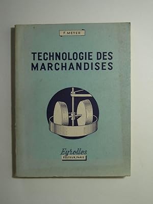 Seller image for Technologie des marchandises  l'usage des lves des collges techniques . for sale by Librairie Aubry