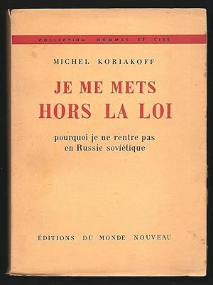 Seller image for Je me mets hors la loi. Pourquoi je ne rentre pas en Russie sovitique. for sale by Librairie Aubry