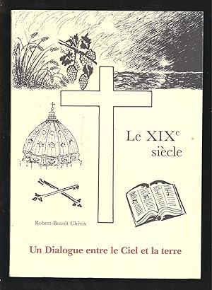Immagine del venditore per Le Dix-neuvi�me Si�cle. Un dialogue entre le Ciel et la terre. Envoi de l'auteur. venduto da Librairie Aubry