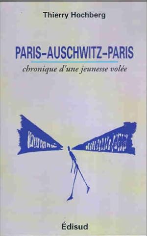 Paris-auschwitz-paris - chronique d'une jeunesse volée