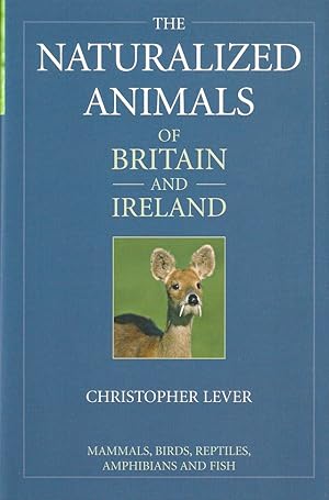 Seller image for THE NATURALIZED ANIMALS OF BRITAIN AND IRELAND. By Christopher Lever. for sale by Coch-y-Bonddu Books Ltd