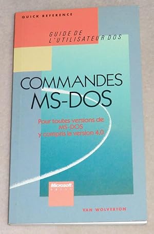 Image du vendeur pour COMMANDES MS-DOS - Pour toutes versions de MS-DOS y compris la version 4.0 mis en vente par LE BOUQUINISTE