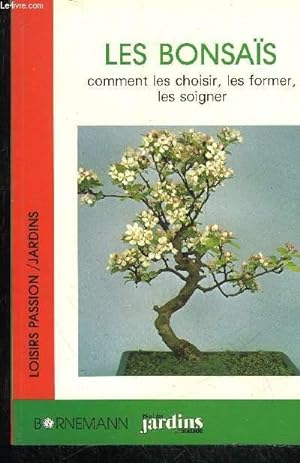 Seller image for LES BONSAIS COMMENT LES CHOISIR LES FORMER LES TAILLER for sale by Le-Livre