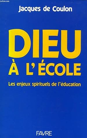 Bild des Verkufers fr DIEU A L'ECOLE, LES ENJEUX SPIRITUELS DE L'EDUCATION zum Verkauf von Le-Livre