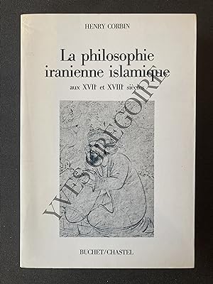 LA PHILOSOPHIE IRANIENNE ISLAMIQUE AUX XVIIe ET XVIIIe SIECLES