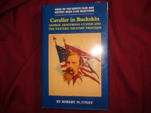 Seller image for Cavalier in Buckskin. George Armstrong Custer and the Western Military Frontier. for sale by BookMine
