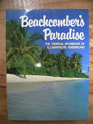 Seller image for BEACHCOMBER'S PARADISE: SELECTIONS FROM THE WRITINGS OF E. J. BANFIELD for sale by Uncle Peter's Books
