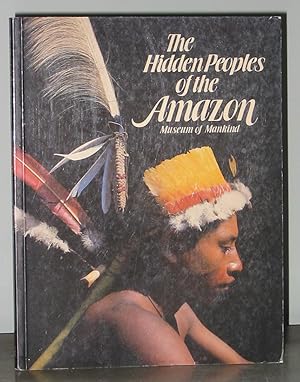 The Hidden Peoples of the Amazon : Museum of Mankind