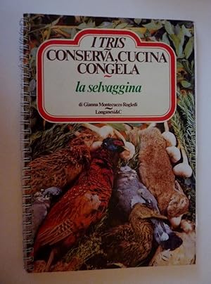 Seller image for Collana I TRIS CONSERVA,CUCINA,CONGELA - LA SELVAGGINA" for sale by Historia, Regnum et Nobilia