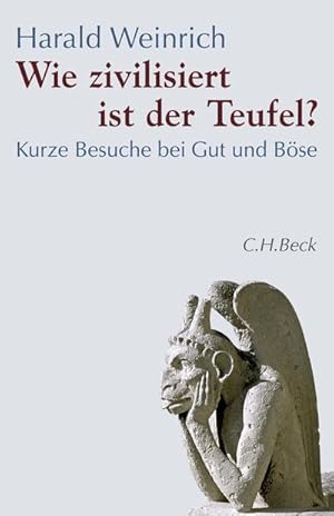 Bild des Verkufers fr Wie zivilisiert ist der Teufel? : Kurze Besuche bei Gut und Bse zum Verkauf von AHA-BUCH GmbH