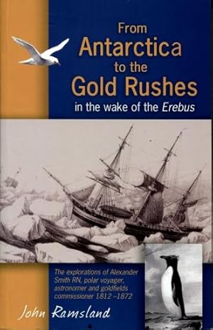 From Antarctica to the Gold Rushes: In the Wake of the Erebus : Alexander Smith RN, Polar Voyager...