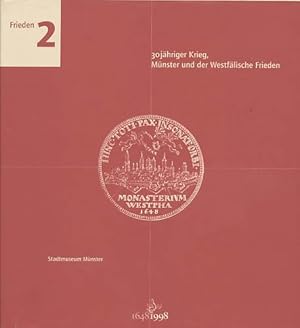 30jähriger Krieg, Münster und der Westfälische Frieden. Band 2: Frieden.