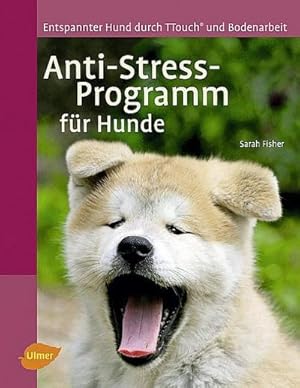 Seller image for Anti-Stress-Programm fr Hunde : Entspannter Hund durch T-Touch und Bodenarbeit for sale by AHA-BUCH GmbH
