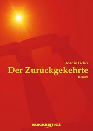 Bild des Verkufers fr DER ZURCKGEKEHRTE : Ein Roman ber Jesus Christus und die Santiner zum Verkauf von AHA-BUCH GmbH