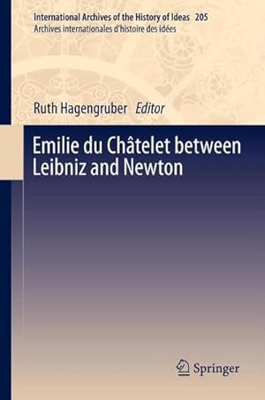 Bild des Verkufers fr Emilie du Chtelet between Leibniz and Newton zum Verkauf von AHA-BUCH GmbH