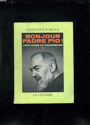 Bild des Verkufers fr BONJOUR PADRE PIO. FAITS D HIER ET D AUJOURD HUI. TOME 2. zum Verkauf von Le-Livre