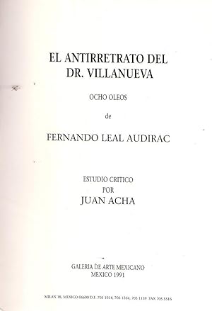 Imagen del vendedor de EL ANTIRRETRATO DEL DR. VILLANUEVA. Ocho oleos de Fernando Leal Audirac. Estudio crtico por Juan Acha a la venta por Buenos Aires Libros