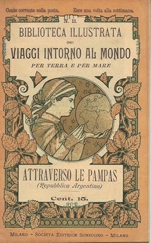 Biblioteca illustrata dei Viaggi Intorno al mondo per terra e per mare. N. 11 Attraverso le Pampa...