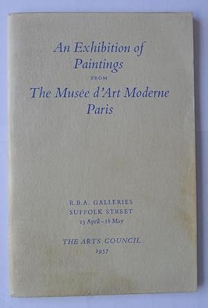 Imagen del vendedor de An Exhibition of Paintings from The Muse d'Art Moderne Paris. R.B.A.Galleries, Suffolk Street, 13 April-18 May 1957. a la venta por Roe and Moore