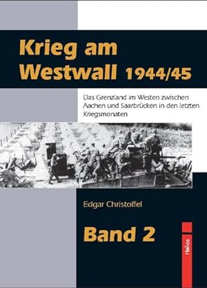 Image du vendeur pour Krieg am Westwall 1944/45 - Band 2 mis en vente par BuchWeltWeit Ludwig Meier e.K.