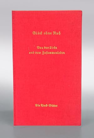 Bild des Verkufers fr Glck ohne Ruh. Von der Liebe und vom Zusammenleben. zum Verkauf von Antiquariat An der Rott Oswald Eigl