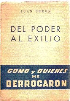 DEL PODER AL EXILIO. CÓMO Y QUIÉNES ME DERROCARON