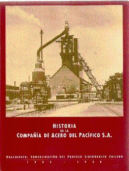 Imagen del vendedor de HISTORIA DE LA COMPAA DE ACERO DEL PACFICO S.A. (HUACHIPATO: CONSOLIDACIN DEL PROCESO SIDERRGICO CHILENO 1905-1950) a la venta por El libro que vuela