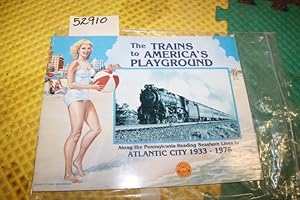 Image du vendeur pour The Trains to America's Playground; Along the Pennsylvania-Reading Seashore Lines to Atlantic City 1933-1976 mis en vente par Princeton Antiques Bookshop
