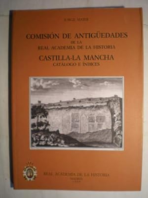 Comisión de Antigüedades de la Real Academia de la Historia. Castilla-La Mancha. Catálogo e índices