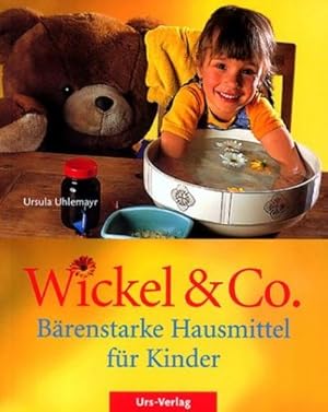 Seller image for Wickel & Co. : Brenstarke Hausmittel fr Kinder for sale by AHA-BUCH GmbH