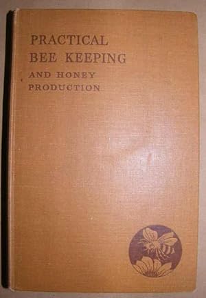 Practical Bee Keeping and Honey Production.