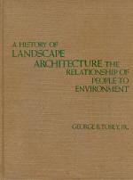 A History of Landscape Architecture:the Relationship of People to Environment: The Relationship o...