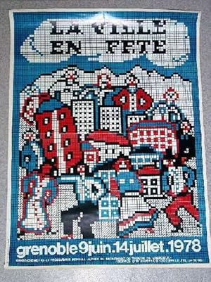 Affiche illustrée en couleurs - LA VILLE EN FETE - Grenoble 9 jiun - 14 juillet 1978.