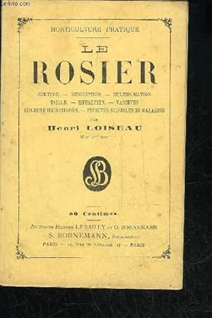 Seller image for LE ROSIER - CULTURE DESCRIPTION MULTIPLICATION TAILLE ENTRETIEN VARIETES CULTURE SOUS CHASSIS INSECTES NUISIBLES ET MALADIES for sale by Le-Livre