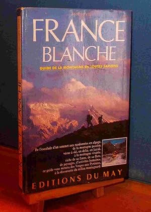 Seller image for FRANCE BLANCHE - GUIDE DE LA MONTAGNE EN TOUTES SAISONS for sale by Livres 113