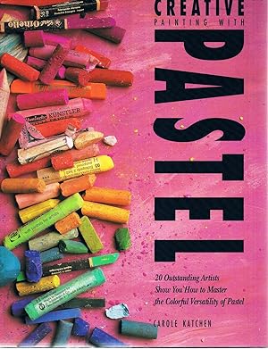 Seller image for Creative Painting With Pastel: 20 Outstanding Artists Show You How to Master the Colorful Versatility of Pastel for sale by Riverhorse Books