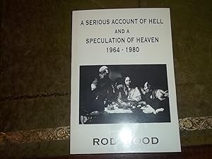 A Serious Account of Hell and a Speculation of Heaven 1964-1980