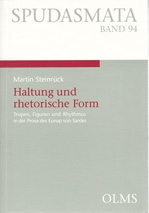 Haltung und rhetorische Form. Tropen, Figuren und Rhythmus in der Prosa des Eunap von Sardes.