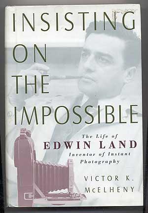 Image du vendeur pour Insisting on the Impossible: The Life of Edwin Land mis en vente par Between the Covers-Rare Books, Inc. ABAA